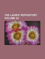 The Ladies' Repository Volume 24 di Anonymous edito da Rarebooksclub.com