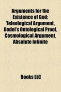 Arguments for the existence of God di Books Llc edito da Books LLC, Reference Series