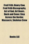 Fred Frith di Books Llc edito da Books LLC, Reference Series