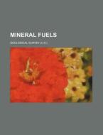 Mineral Fuels di Geological Survey edito da Rarebooksclub.com