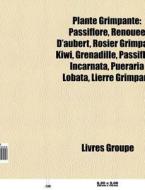 Plante Grimpante: Passiflore, Renou E D' di Livres Groupe edito da Books LLC, Wiki Series