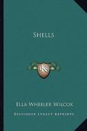 Shells di Ella Wheeler Wilcox edito da Kessinger Publishing