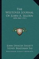 The Westover Journal of John A. Selden: 1858-1862 (1921) edito da Kessinger Publishing