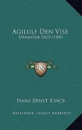 Agilulf Den Vise: Dramatisk Digt (1906) di Hans Ernst Kinck edito da Kessinger Publishing