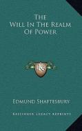 The Will in the Realm of Power di Edmund Shaftesbury edito da Kessinger Publishing