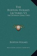 The Burton Holmes Lectures V3: The Olympian Games (1905) di Burton Holmes edito da Kessinger Publishing
