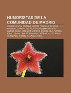 Humoristas de la Comunidad de Madrid di Fuente Wikipedia edito da Books LLC, Reference Series