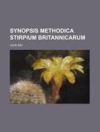 Synopsis Methodica Stirpium Britannicarum di John Ray edito da Rarebooksclub.com
