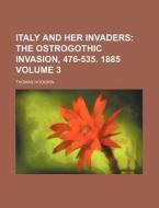 Italy and Her Invaders Volume 3 di Thomas Hodgkin edito da Rarebooksclub.com