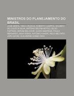 Ministros Do Planejamento Do Brasil: Jos di Fonte Wikipedia edito da Books LLC, Wiki Series