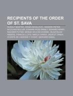 Recipients of the Order of St. Sava di Source Wikipedia edito da Books LLC, Reference Series