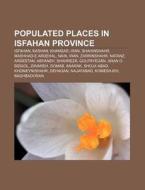 Populated Places In Isfahan Province: Is di Source Wikipedia edito da Books LLC, Wiki Series