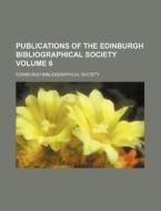 Publications of the Edinburgh Bibliographical Society Volume 6 di Edinburgh Bibliographical Society edito da Rarebooksclub.com