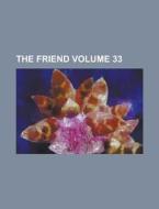 The Friend Volume 33 di Anonymous edito da Rarebooksclub.com