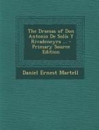 Dramas of Don Antonio de Solis y Rivadeneyra ... di Daniel Ernest Martell edito da Nabu Press