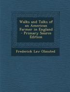Walks and Talks of an American Farmer in England di Frederick Law Olmsted edito da Nabu Press