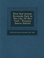 West End Avenue, Riverside Park in the City of New York - Primary Source Edition edito da Nabu Press