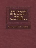 The Conquest of Blindness - Primary Source Edition edito da Nabu Press