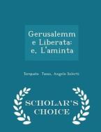 Gerusalemme Liberata di Angelo Solerti Torquato Tasso edito da Scholar's Choice