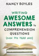 Writing Awesome Answers to Comprehension Questions (Even the Hard Ones) di Nancy Boyles edito da W W NORTON & CO
