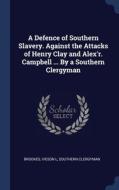 A Defence Of Southern Slavery. Against T di IVESON L BROOKES edito da Lightning Source Uk Ltd