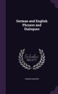 German And English Phrases And Dialogues di Francis Graeter edito da Palala Press