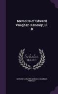Memoirs Of Edward Vaughan Kenealy, Ll. D di Edward Vaughan Kenealy, Arabella Kenealy edito da Palala Press