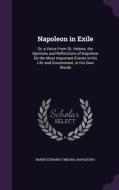 Napoleon In Exile di Barry Edward O'Meara, Napoleon I edito da Palala Press
