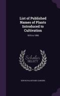 List Of Published Names Of Plants Introduced To Cultivation di Kew Royal Botanic Gardens edito da Palala Press