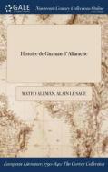 Histoire De Guzman D'alfarache di Mateo Aleman, Alain Le Sage edito da Gale Ncco, Print Editions