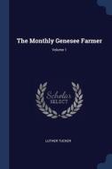 The Monthly Genesee Farmer; Volume 1 di LUTHER TUCKER edito da Lightning Source Uk Ltd