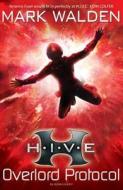 H.I.V.E. 2: The Overlord Protocol di Mark Walden edito da Bloomsbury Publishing PLC
