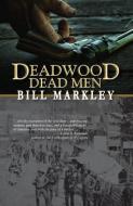 Deadwood Dead Men di Bill Markley edito da WHEELER PUB INC