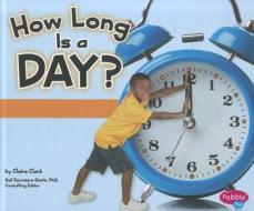 How Long Is a Day? di Claire Clark edito da Capstone Press
