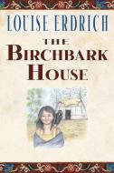 The Birchbark House di Louise Erdrich edito da THORNDIKE PR