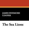 The Sea Lions di James Fenimore Cooper edito da Wildside Press