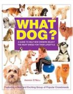 What Dog?: A Guide to Help New Owners Select the Right Breed for Their Lifestyle di Amanda O'Neill edito da Barron's Educational Series