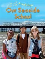 A Walk From Our Seaside School di Deborah Chancellor edito da Hachette Children's Group
