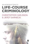 An Introduction to Life-Course Criminology di Christoffer Carlsson, Jerzy Sarnecki edito da SAGE Publications Ltd