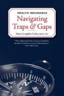 Health Insurance: Navigating Traps & Gaps di Maura Loughlin Carley edito da Ampersand, Inc.