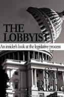 The Lobbyist di Sid Rich edito da America Star Books