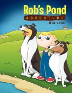 Rob's Pond Adventure di Ken Laws edito da Xlibris