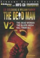 The Dead Man, Volume 2: The Dead Woman, the Blood Mesa, Kill Them All di Lee Goldberg, William Rabkin edito da Brilliance Audio