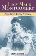 Lucy Maud Montgomery di Stan Sauerwein edito da Formac Publishing,canada