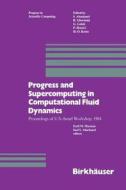 Progress and Supercomputing in Computational Fluid Dynamics di Abarbanel, Murman edito da Birkhäuser Boston