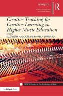 Creative Teaching for Creative Learning in Higher Music Education di Elizabeth Haddon, Pamela Burnard edito da Taylor & Francis Ltd