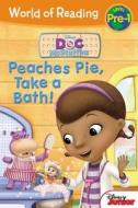 Doc McStuffins Peaches Pie, Take a Bath!: Level Pre-1 di Disney Book Group, Bill Scollon edito da Disney Press