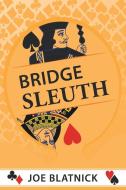 Bridge Sleuth di Joe Blatnick edito da AuthorHouse