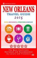 New Orleans Travel Guide 2015: Shops, Restaurants, Attractions and Nightlife in New Orleans, Louisiana (City Travel Guide 2015). di Charlie W. Cornell edito da Createspace