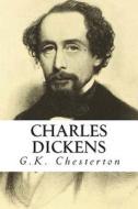 Charles Dickens di G. K. Chesterton edito da Createspace Independent Publishing Platform